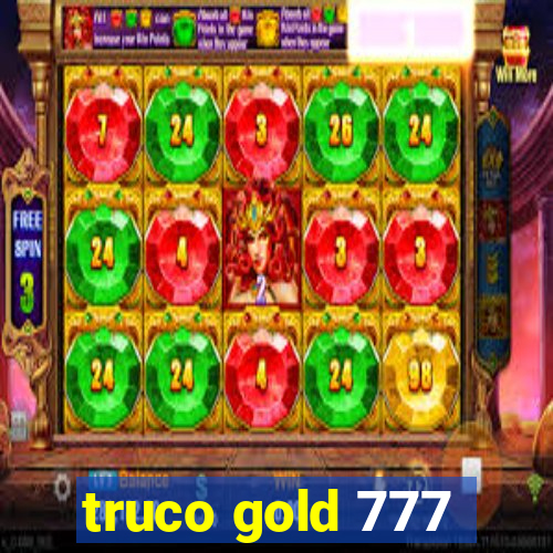 truco gold 777